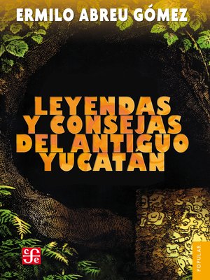 cover image of Leyendas y consejas del antiguo Yucatán